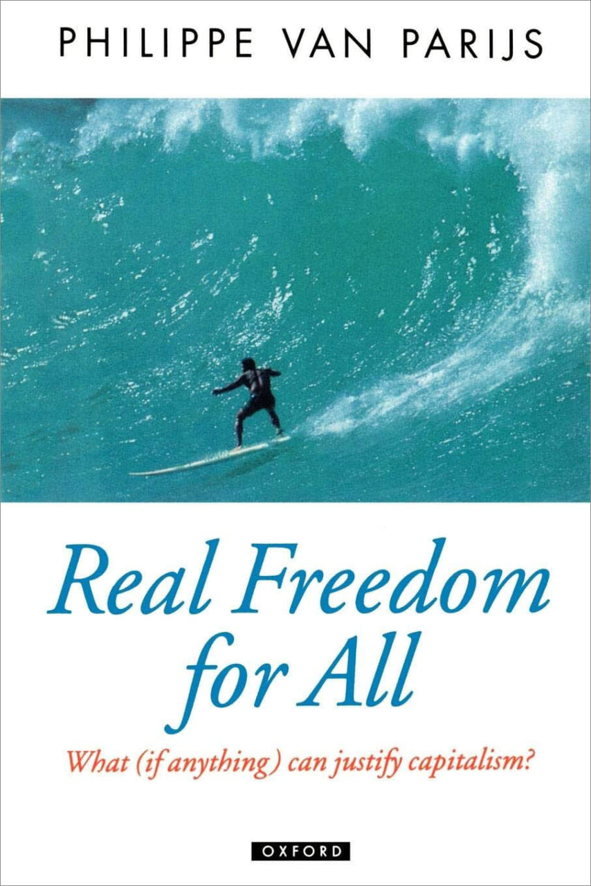 ※Philippe Van Parijs『Real Freedom for All：
What (if anything) can justify capitalism?』
（日本語版タイトルは『ベーシック・インカムの哲学』。日本語版のデザインは異なる）