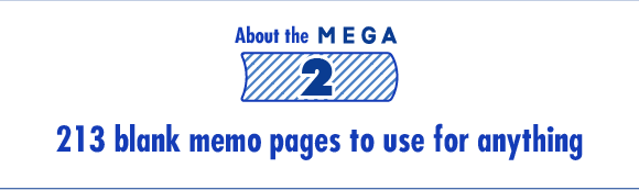 About the Mega #2:	213 blank memo pages to use for anything