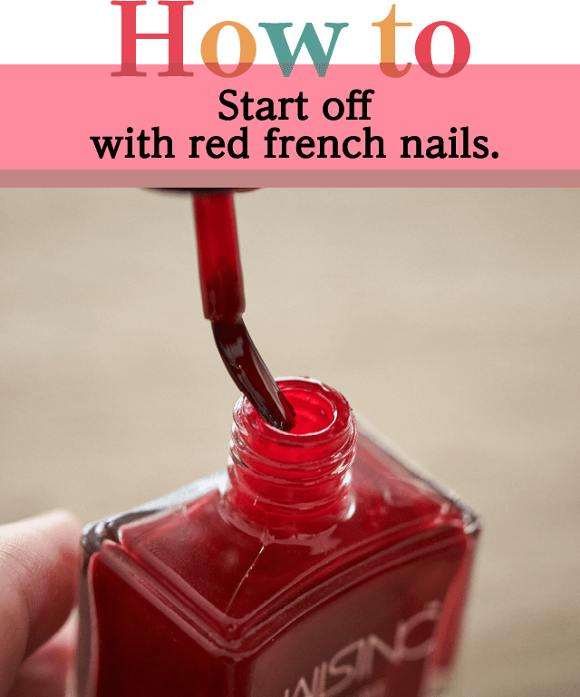 How to Start off with red french nails.