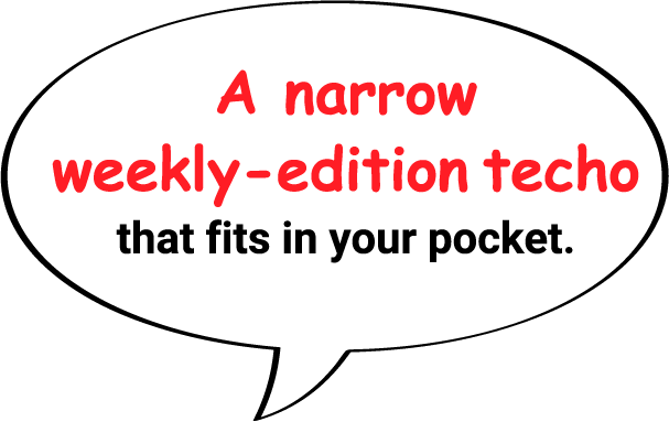 A narrow weekly-edition techo that fits in your pocket.