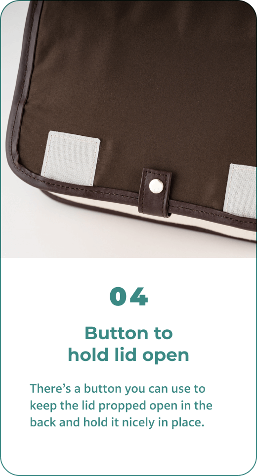 04 Button to hold lid open There’s a button you can use to keep the lid propped open in the back and hold it nicely in place.