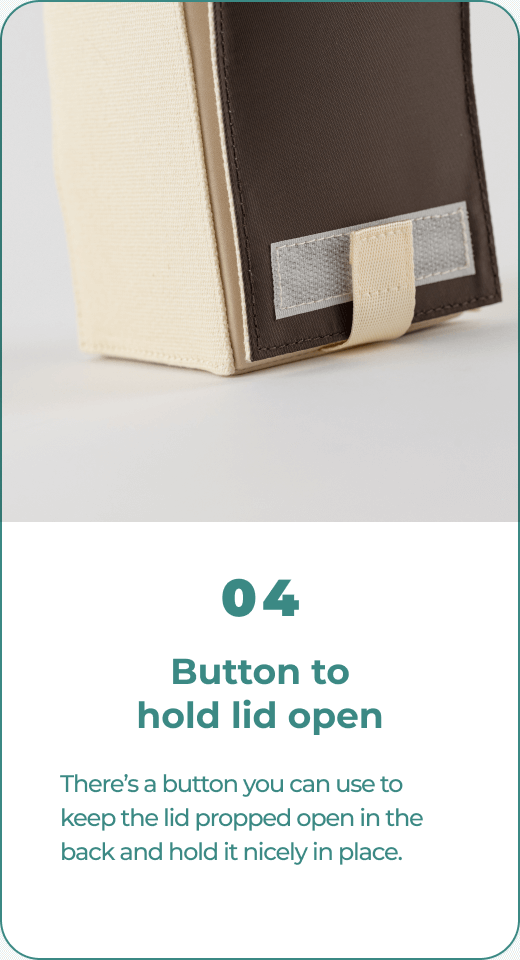 04 Hook-and-loop fastener to hold lid open There’s a hook-and-loop you can use to keep the lid propped open in the back and hold it nicely in place.