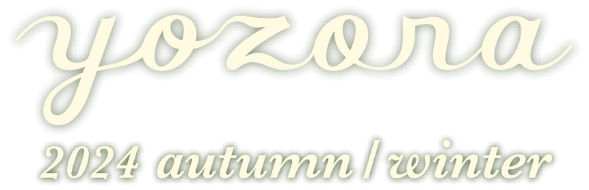 yozora 2024 autumn / winter